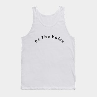 Be The Voice T-Shirt Tank Top